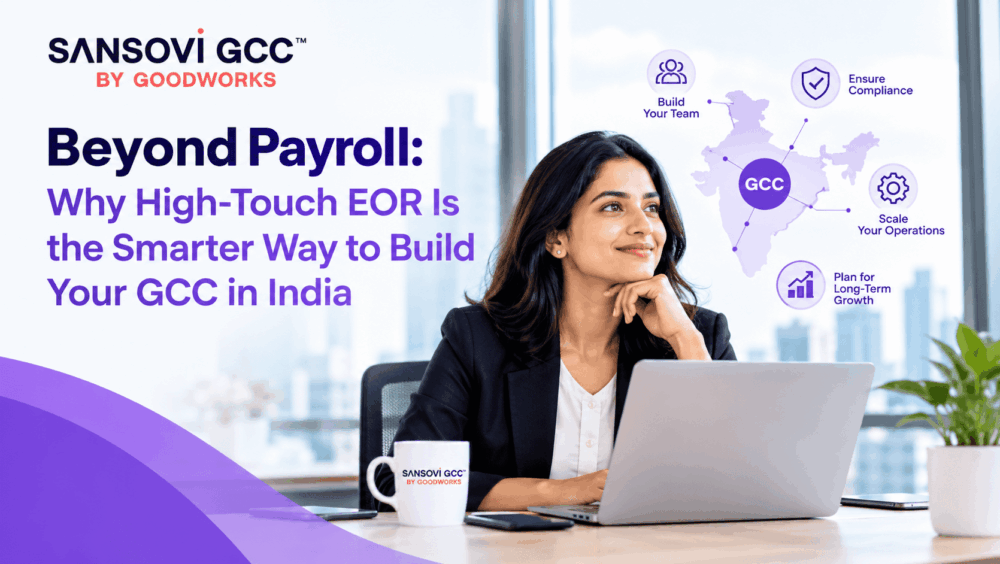 Beyond Payroll: Why High-Touch EOR Is the Smarter Way to Build Your GCC in India